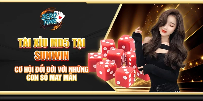 Tài xỉu MD5 tại Sunwin - Cơ hội đổi đời với những con số may mắn