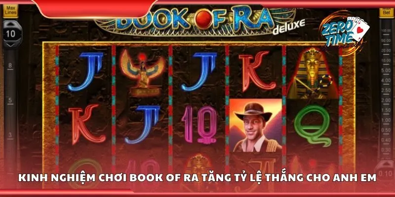 Kinh nghiệm chơi book of ra tăng tỷ lệ thắng cho anh em