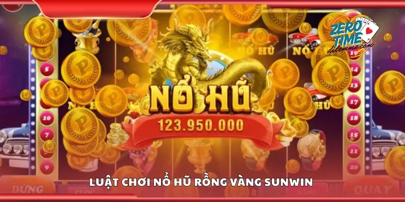 Luật chơi nổ hũ rồng vàng Sunwin