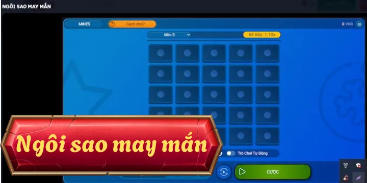 Ngôi sao may mắn - Cơ hội thưởng lớn với mẹo hay từ cao thủ